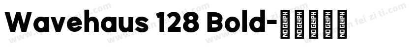 Wavehaus 128 Bold字体转换
